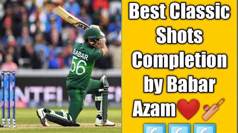 Babar Azam Classic Shots Completion Babar Azam Youtube