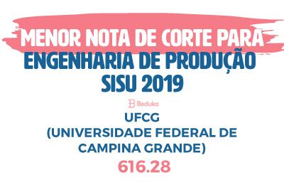 Nota de Corte ENGENHARIA de PRODUÇÃO (Sisu e Prouni 2019)