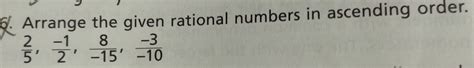 Solved 6 Arrange The Given Rational Numbers In Ascending Order 2 5