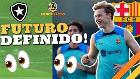 LANCE Rápido Retorno no Botafogo Barcelona define futuro de De Jong