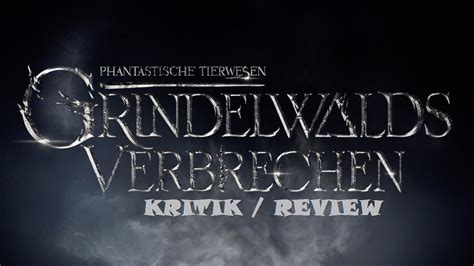 Phantastische Tierwesen Grindelwalds Verbrechen Kritik Review