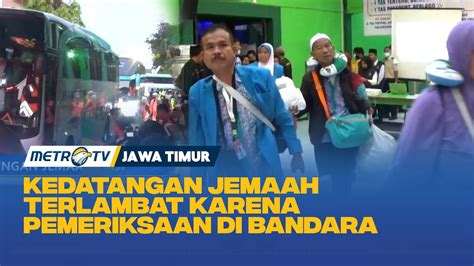 3 Kloter Jemaah Haji Debarkasi Surabaya Terlambat Tiba Di Tanah Air