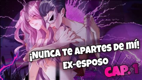 Nunca te apartes de mí Ex esposo capítulo 1 Manwha Manhua YouTube