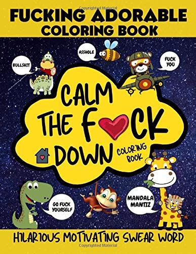 Calm The F Ck Down Coloring Book Fucking Adorable Coloring Book Hilarious Motivating Swear