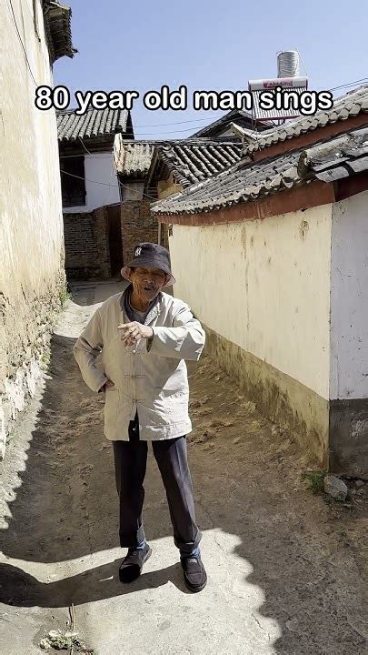 85 Year Old Man Sings China Lijiang Youtube