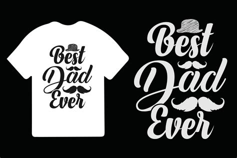 Father S Day T Shirt Design Dad T Shirt Design Best Dad Ever Fathers Day Typography T Shirt