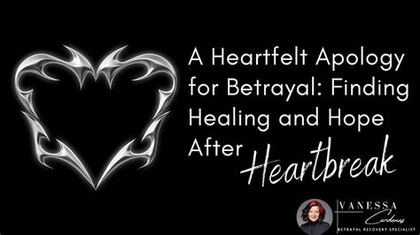 A Heartfelt Apology For Betrayal Finding Healing And Hope After