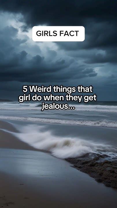 5 Weird Things That Girl Do When They Get Jealous Jealousyfacts