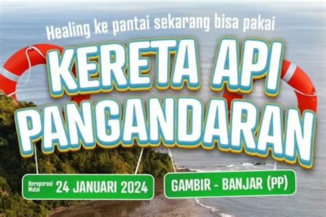 Ka Pangandaran Dan Papandayan Mulai Beroperasi Ini Jadwal