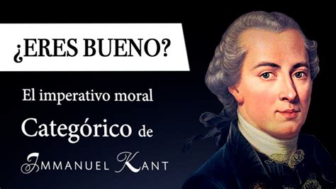 ¿eres Bueno Immanuel Kant Formulaciones Del Imperativo CategÓrico