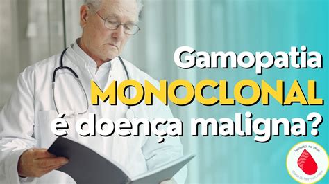 O Que Gamopatia Monoclonal Geydson Cruz Md Msc Youtube