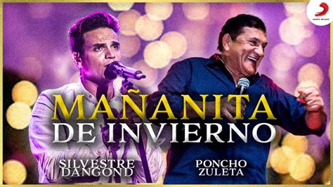 Mañanita De Invierno Poncho Zuleta Silvestre Dangond Video En Vivo