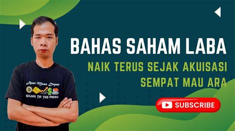 Bahas Saham Laba Naik Terus Sejak Di Akuisasi Sempat Mau Ara Tapi Kena