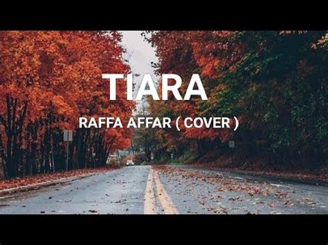 Tiara Raffa Affar Cover Song Lirik Youtube