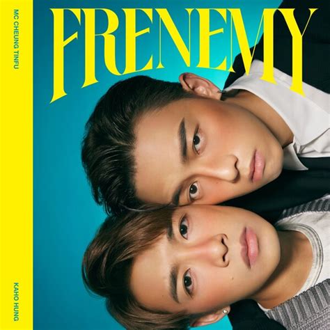 Frenemy by MC 張天賦 MC Cheung Tinfu 洪嘉豪 Kaho Hung Single Adult