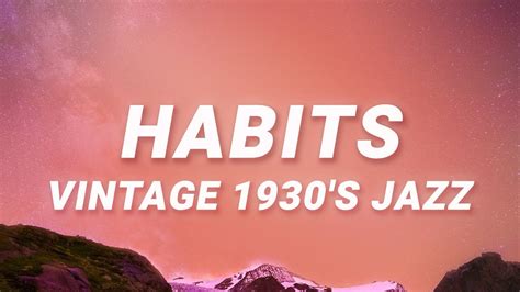 Habits Jazz Vintage Lyrics Tove Lo Cover Ft Haley Reinhart