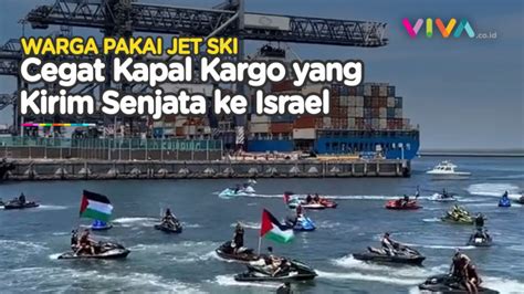 Massa Naik Jetski Cegat Kapal Kargo Pembawa Senjata Israel Vlix Id