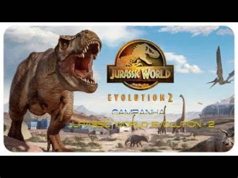 Campanha Jurassic World Evolution 2 Oregon YouTube