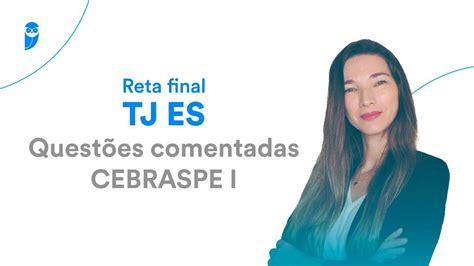 Reta final TJ ES Questões comentadas CEBRASPE I Prof Nilza