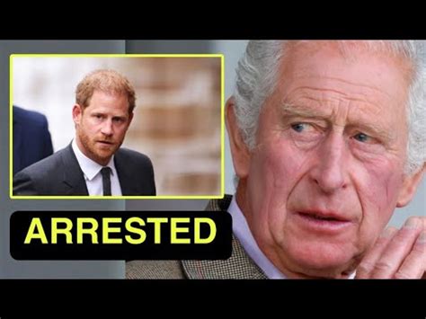 Arrested Charles Orders Harry S Arrest After He Breaks Yrs Rf