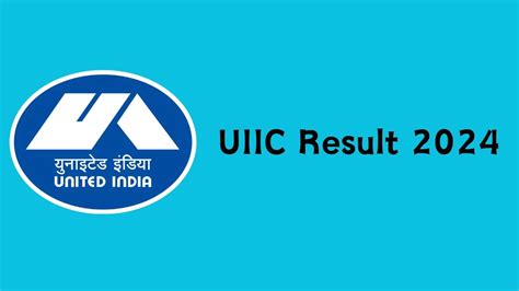 UIIC Result 2024 To Be Announced Soon Assistant Uiic Co In Check