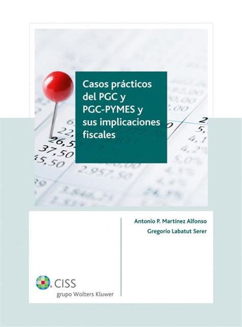 Casos Pr Cticos Del Pgc Y Pgc Pymes Y Sus Implicaciones Fiscales Ebook