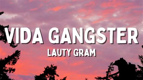 Lauty Gram Vida Gangster Letra Lyrics Youtube