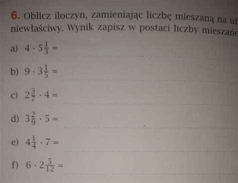 Oblicz iloczyn zamieniając liczbę mieszaną na ułamek niewłaściwy Wynik