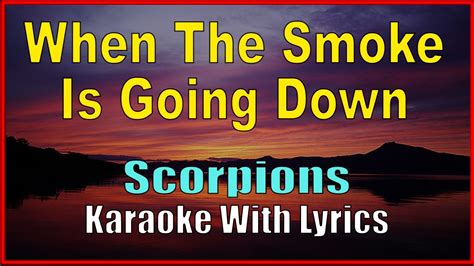 When The Smoke Is Going Down Scorpions Karaoke With Lyrics Youtube