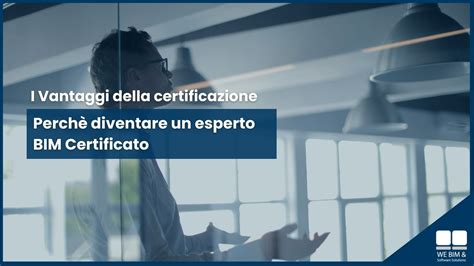 I Vantaggi Della Certificazione Bim Webim Certificazioni