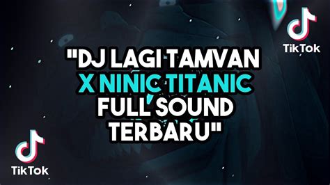 Dj Lagi Tamvan X Ninix Titanic Full Sound Terbaru Youtube Music