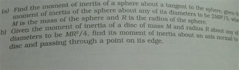 A Find The Moment Of Inertia Of A Sphere About A Tangent To The Sphere Given The Moment Of