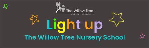 Light Up The Willow Tree Nursery School The Willow Tree Nursery