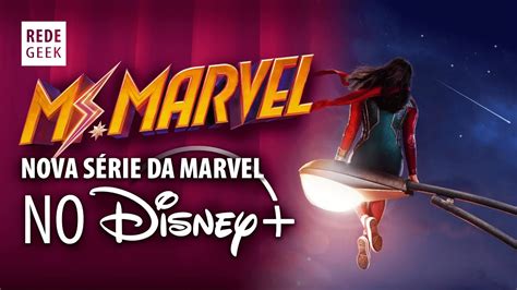 Ms Marvel A Nova SÉrie Da Marvel No Disney Plus Youtube