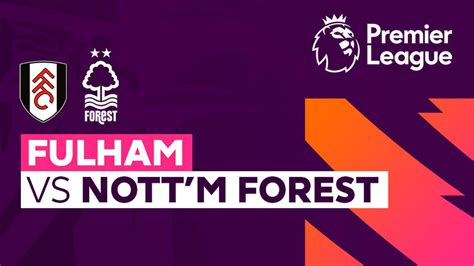 Fulham Vs Nottingham Forest Full Match Premier League 23 24 Vidio