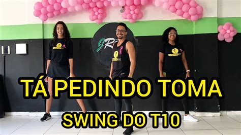 TÁ PEDINDO TOMA SWING DO T10 DANÇA HÁBITOS FIT COREOGRAFIA YouTube