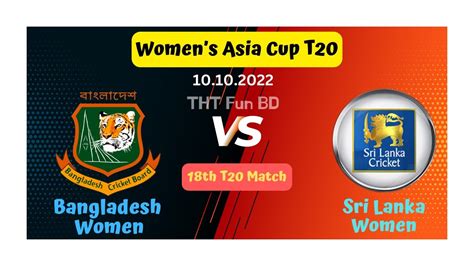 Bangladesh Women Vs Sri Lanka Women Womens Asia Cup T20 Live Score Streaming And Updates 2022