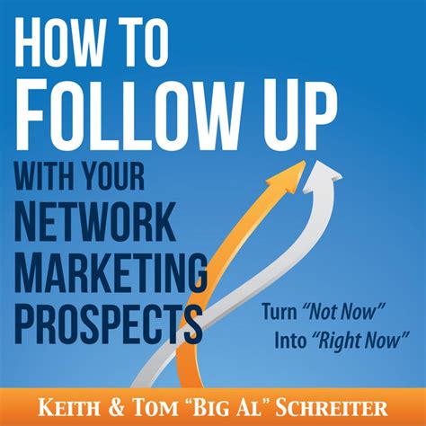 How To Follow Up With Your Network Marketing Prospects Turn Not Now