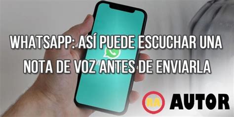 【solucion】escuchar Una Nota De Voz Antes De Enviarla Whatsapp