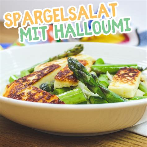 Spargelsalat Mit Halloumi Essen Ohne Kohlenhydrate Rezept Salat