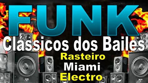 Sequencia Cl Ssicos Dos Bailes Rasteiro Miami Electro Funk Da