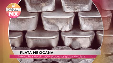 OrgulloMx México el principal productor de plata a nivel mundial