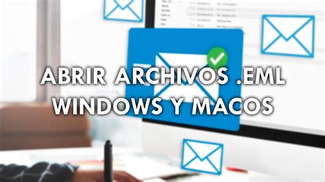 Cómo abrir archivos EML en Windows y en Mac