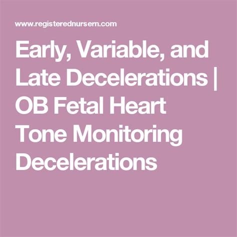 Early Variable And Late Decelerations Ob Fetal Heart Tone Monitoring Decelerations Heart