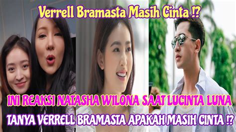 INI REAKSI NATASHA WILONA SAAT LUCINTA LUNA TANYA VERRELL BRAMASTA