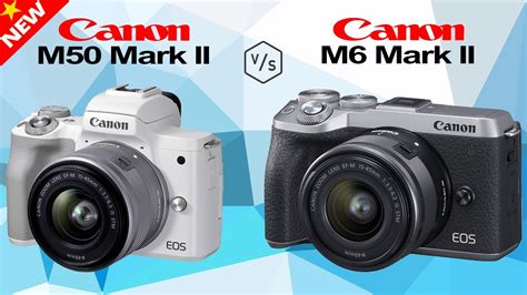 Canon Eos M50 Mark Ii Vs Canon Eos M6 Mark Ii Youtube