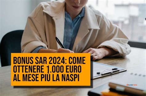 Bonus SaR 2024 come ottenere 1 000 euro al mese più la Naspi