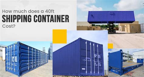 How Much Does A 40ft Shipping Container Cost Price Factors And Buying Tips