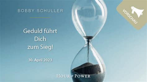 Vorschau Hour of Power vom 30 04 2023 Geduld führt Dich zum Sieg