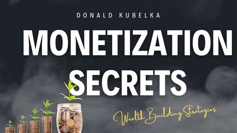 Unlocking The Secrets Of Monetization How To Create Ever Growing